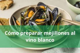 Cómo preparar mejillones al vino blanco